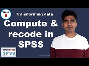 Transforming data: Compute and Recode in SPSS