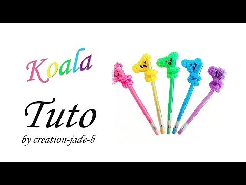 Tuto Rainbow Loom - Embout de crayon Koala !