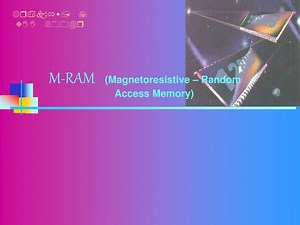 M-RAM (Magnetoresistive – Random Access Memory) - SlideServe
