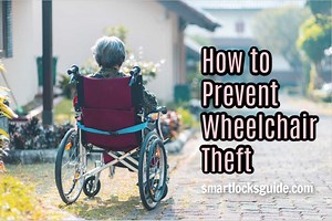 How to Prevent Wheelchair Theft? (10 Tips and Methods) - Smart Locks Guide