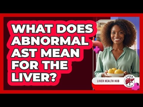 What Does Abnormal AST Mean For The Liver?