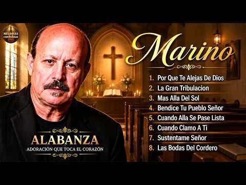 Marino lo Mejor de lo Mejor - Marino Música Cristiana Éxitos lo Mejor de Marino- Alabanzas