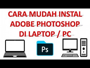 Cara Mudah Instal Adobe Photoshop di Laptop atau PC