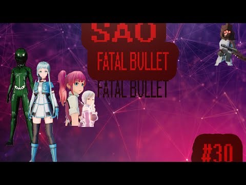 прохождение sword art online fatal bullet часть # 30 Ицуки третий Десган?