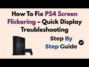 How To Fix PS4 Screen Flickering – Quick Display Troubleshooting