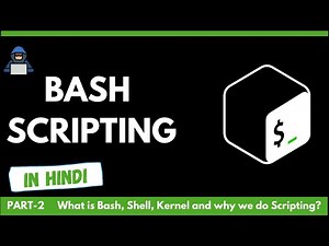 [HINDI] Bash Scripting Course in Hindi(Part-2)||What is Bash, Shell, Kernel and Why we do Scripting?