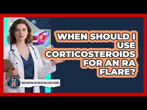 When Should I Use Corticosteroids For An RA Flare?
