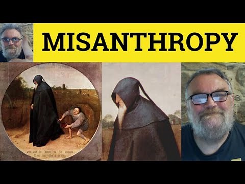 🔵 Misanthropy Meaning - Misanthrope Defined - Misanthropic Examples - Misanthropist Explained