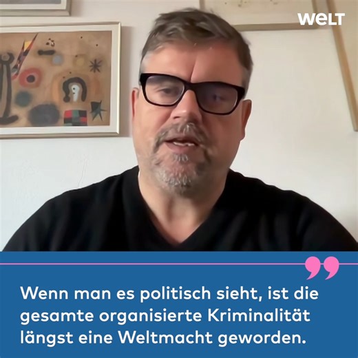 "Die organisierte Kriminalität ist längst eine Weltmacht" | WELT