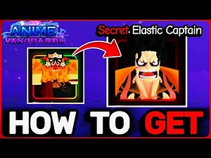 HOW TO GET SECRET ELASTIC CAPTAIN FAST in Anime Vanguards | ROBLOX
