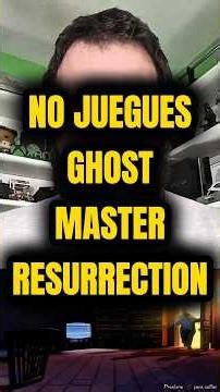 Don't Play Ghost Master Resurrection