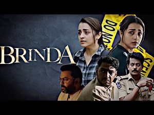 Brinda (2024) || Trisha Krishnan || Ravindra Vijay || Full Facts & Review