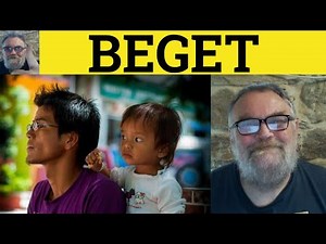 🔵 Beget Meaning - Begot Defined - Beget Examples - Begotten Explained - Formal Vocabulary - Beget