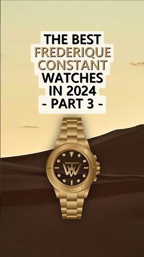 The Best Frederique Constant Watches in 2024 - Part 3