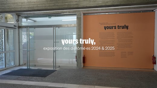 Yours Truly, Exposition des diplômé·es 2024 & 2025