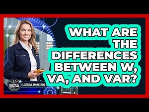 What Are The Differences Between W, VA, And VAR?