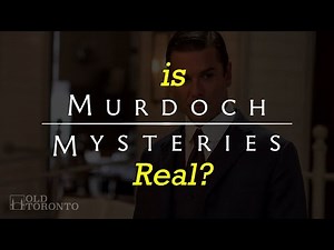 The Real History behind "Murdoch Mysteries"