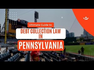 Ultimate Guide to Debt Collection Law in Pennsylvania