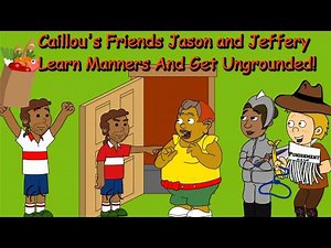 Caillou's Friends Jason And Jeffery Learn Manners And Get Ungrounded!
