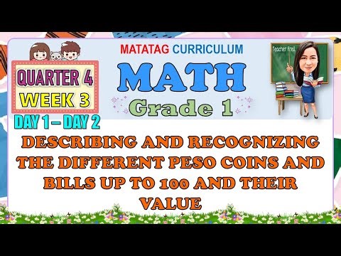 MATH 1 QUARTER 4 WEEK 3 DAY 1-2 | DESCRIBING AND RECOGNIZING THE DIFFERENT PESO COINS AND BILLS
