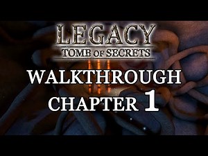 Legacy 4 - Tomb of Secrets Walkthrough CHAPTER 1