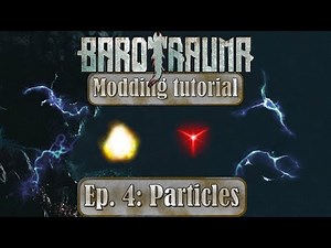 Barotrauma modding tutorial: Ep. 4 - Particles