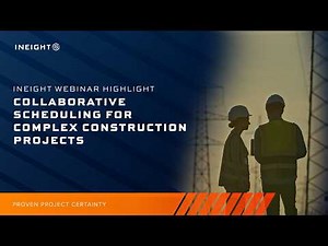Collaborative Scheduling for Complex Construction Projects | InEight Webinar