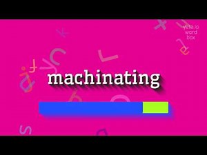How to say "machinating"! (High Quality Voices)