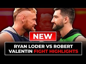 Ryan Loder vs Robert Valentin Fight Highlights