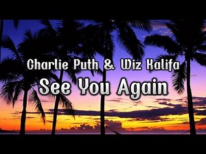 Charlie Puth & Wiz Khalifa - See You Again (Lyrics) | It's been a long day without you, my friend
