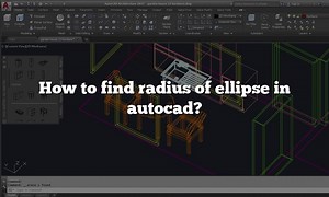 How to find radius of ellipse in autocad?