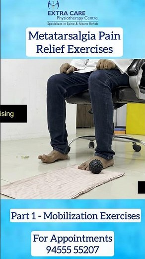 Metatarsalgia Pain Relief Exercises | Part - 1 Mobilization Exercises | For Appointments 94555 55207