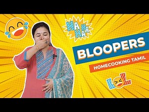 Bloopers | Homecooking Tamil