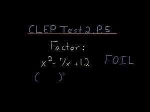 CLEP College Algebra: Factoring Quadratics 2
