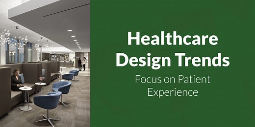 Healthcare Design Trends Focus on Patient Experience