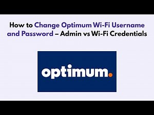 How to Change Optimum Wi-Fi Username and Password – Admin vs Wi-Fi Credentials