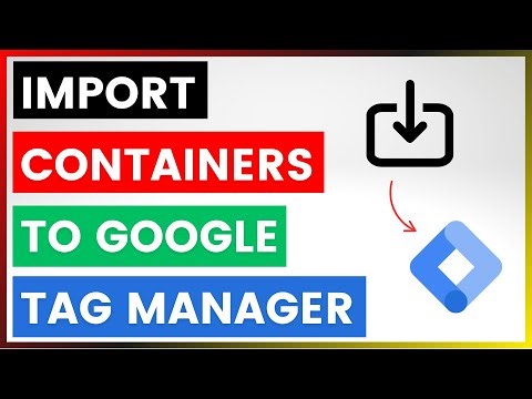 How To Import Containers To Google Tag Manager? [in 2025]