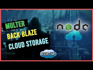 Node.js File Upload with Multer, Express.js, and Backblaze B2 Cloud Storage | TCP/IP Explained