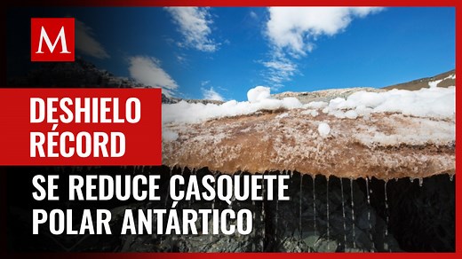 Confirman deshielo récord del casquete polar antártico