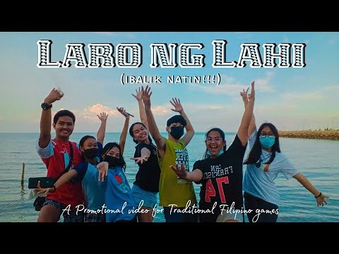 LARO NG LAHI (A Promotional Video for Traditional Filipino Games)