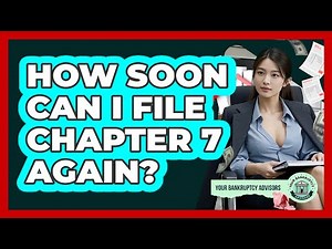 How Soon Can I File Chapter 7 Again?