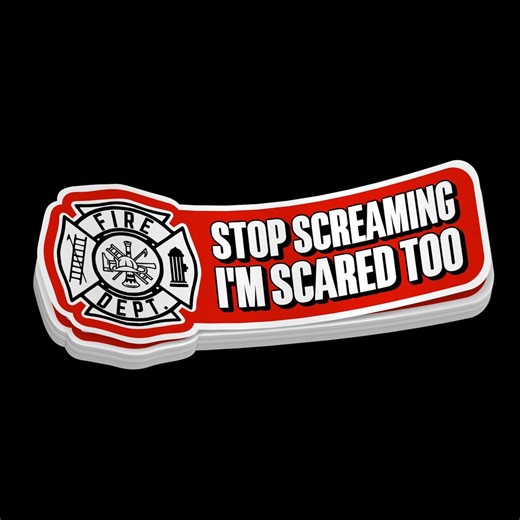 Stop Screaming Fire Sticker, Funny Firefighter Decal, Fire Dept Humor Sticker, Fireman Joke Sticker, Firefighter Gift, Vinyl Decal