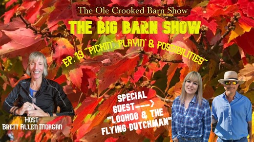 “The BIG Barn Show” Ep 19 “Pickin’, Playin’ & Possibilities”