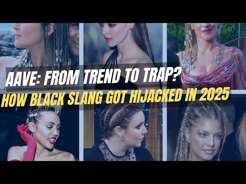 AAVE: From Trend to Trap? | How Black Slang Got Hijacked in 2025