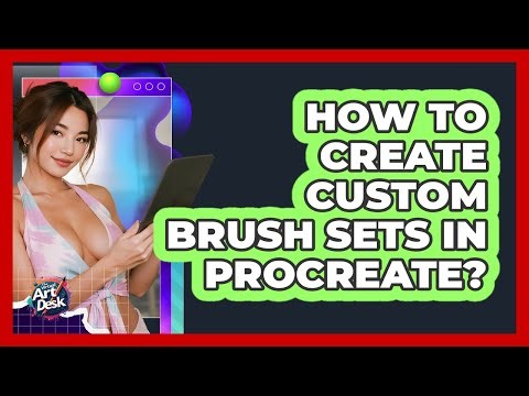 How To Create Custom Brush Sets In Procreate?