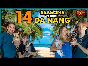 14 Reasons Why We Chose to Live in Da Nang Vietnam