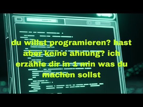 Willst programieren? Aber hast keine ahnung? Keine sorge ich helfe dir in 1Min
