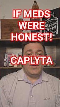 If Meds Were Honest. Caplyta (lumateperone)