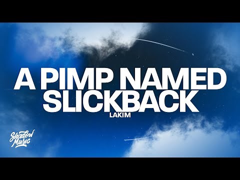 Lakim - A Pimp Named Slickback (Lyrics)