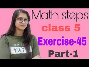 Math Steps 5 Exercise 45 Part-1 (Q.1-Q.5)